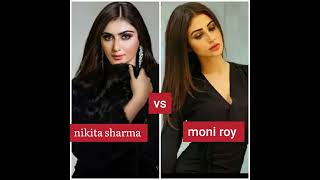 nikita sharma v/s moni roy....❤....🥰