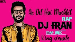 RCR Rap Song Ae Dil Hai Mushkil || Trap Mix || D Fran || King Visuals.