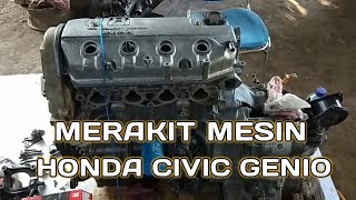 MERAKIT MESIN HONDA CIVIC GENIO || AKIBAT KRUK ASS PATAH. Part 1.