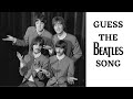 CAN YOU GUESS THE BEATLES SONG? PT.1