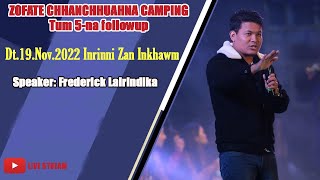 Frederick Lalrindika Sermon || Zofate chhanchhuahna Camping tum 5-na followup Inkhawm