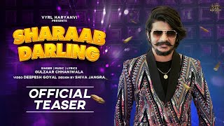 Gulzaar Chhaniwala - Sharaab Darling (Official Teaser) | Releasing on 21st Feb | VYRL Haryanvi