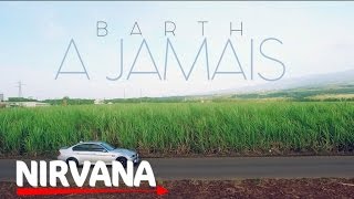 Barth - A jamais [official HD Music Video]