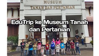 EduTrip ke Museum Tanah dan Pertanian Bogor