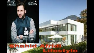 Shahid Afridi lifestyle,income,house,cars and net worth
