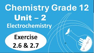 Grade 12 Chemistry Unit 2 Electrochemistry | Exercise 2.6 and 2.7  | New Curriculum