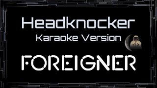 Foreigner • Headknocker (CC Karaoke / Instrumental)