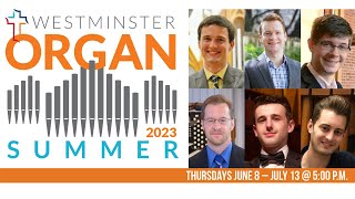 2023 Organ Summer - Jacob Gruss, The Juilliard School, New York City - July 6