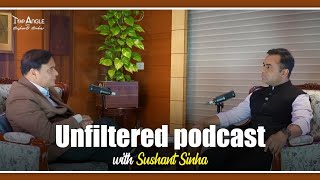 Unfiltered podcast with Sushant Sinha