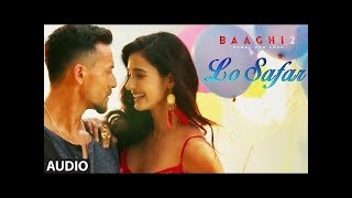 Lo Safar Song || Baaghi 2 || Tiger Shroff || Disha Patani || Bollywood 2018 New Song. T-Series