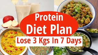 Protein Rich Diet Plan For Weight Loss | Lose 3 Kgs In 7 Days | High Protein - Full Day Diet Plan