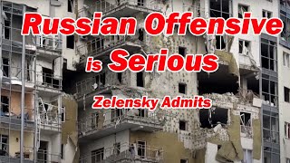 Russian Offensive is Serious - Zelensky Admits /Danny from London