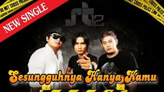 ST12 - Sesungguhnya Hanya Kamu (Charly,Pepeng,Pepep) (New Single 2021)