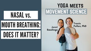 Nasal vs. Mouth Breathing: Does It Matter? (Ep 35 - Yoga Meets Movement Science Podcast)