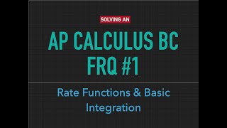 Solving an AP Calculus BC FRQ #1: Rate Functions & Basic Integrals