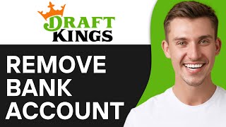 How To Remove Bank Account From DraftKings (2024)