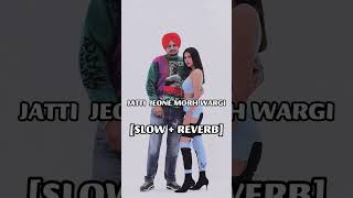 JATTI JEONE MORH WARGI || Sidhu Moosewala [SLOW + REVERB] Songs | | slowed and reverb