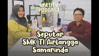 smktiTV PODCAST eps.1 | PENGENALAN SEKOLAH SMK TI AIRLANGGA with Bapak Misran, S.Si., S.Mat., Gr.