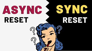 Which to use , Asynchronous reset or synchronous reset ? Resets Explained || Reset synchronizer!!