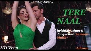 TERE NAAL OFFiciol Video Song hrithik roshan & Jacqueline  Armaan Malik  T Series    YouTube
