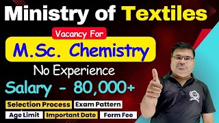 M.Sc. Chemistry Vacancy in Ministry of Textiles | Without Experience | Salary 80000+