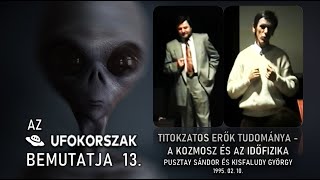 UFOKorszak 13.: Titokzatos Erők Tudománya: Pusztay Sándor és Kisfaludy György 1995.02.10.