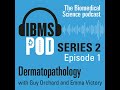 Episode 1  - Dermatopathology with Dr Guy Orchard & Emma Victory