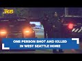 One person shot and killed in West Seattle home