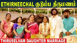 Ethirneechal Family Wedding Video | Thiruselvam Daughter Marriage | priyadharshini | Haripriya