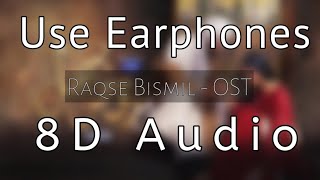 Raqs e Bismil OST Pakistani Drama | Hum Tv Drama | 8D Audio | Use Earphones | A.R Studio