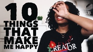 10 THINGS THAT MAKE ME HAPPY