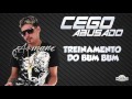MC CEGO ABUSADO - TREINAMENTO DO BUMBUM - MÚSICA NOVA
