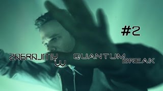 Quantum Break #2 - Odkrywanie mocy