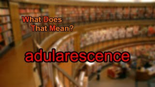 What does adularescence mean?