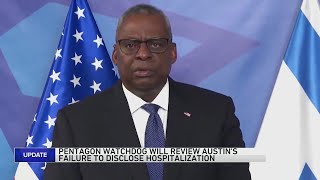 Pentagon watchdog will review Defense Secretary Austin's failure to disclose his hospitalization