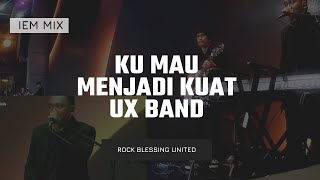 Ku Mau Menjadi Kuat - UX Band | In Ear Mix Performance by RBU