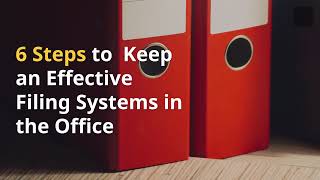 6 Tips for Keeping Effective Filing Systems in Office