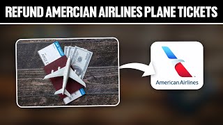 How To Refund American Airlines Plane Ticket ! (Full Tutorial)