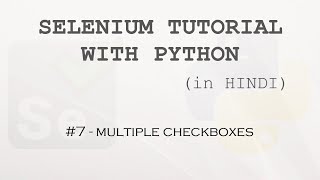 Selenium tutorial with Python Hindi #7 - Multiple Checkboxes
