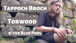 Tappoch Broch - Torwood and the Mysterious Blue Pool