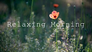 【 Relaxing Morning 】輕柔的音樂，開啟美好的一天，適合早上聽的好歌 | Piano Music for Wake up, Start a Day