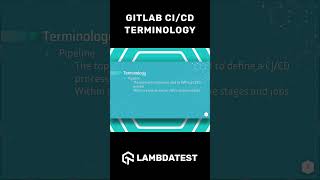 GitLab CI/CD Pipeline 📢 Key Terminologies | What Is GitLab | LambdaTest #shorts