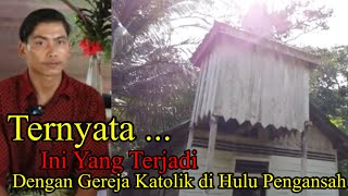 PODCAST LUNGAN 09 I TERNYATA INI YANG TERJADI DENGAN GEREJA KATOLIK DI HULU PENGANSAH-KALBAR