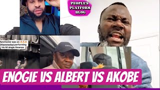 WAHALA] ENOGIE VS ALBERT VS AKOBE