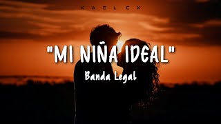 "Mi Niña Ideal" - Banda Legal (Letra)