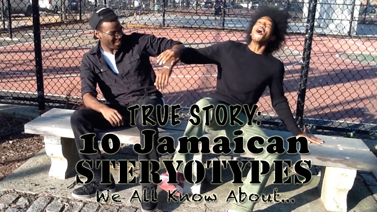 TRUE STORY: 10 Jamaican Stereotypes We All Know About - YouTube