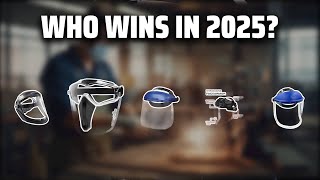 The Top 5 Best Grinding Face Shield in 2025 - Must Watch Before Buying!