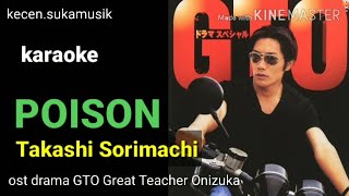 POISON - Takashi Sorimachi karaoke ost drama GTO Great Teacher Onizuka