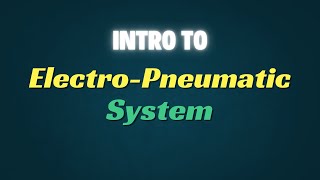 Introduction to Electro-Pneumatic System
