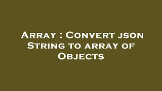 Array : Convert json String to array of Objects